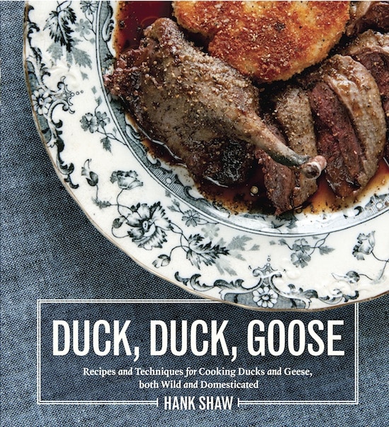 Duck Duck Goose by Hank Shaw, on http://www.theculinarylife.com