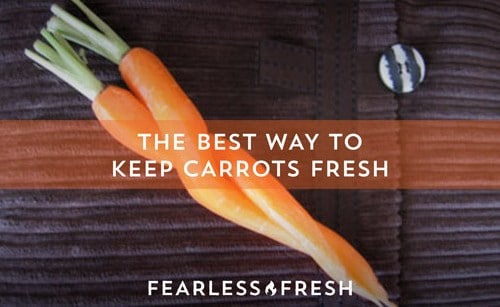 The Best Way to Keep Carrots Fresh on https://www.fearlessfresh.com