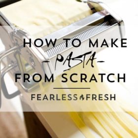How to Make Pasta from Scratch on https://www.fearlessfresh.com
