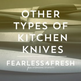 Other Types of Kitchen Knives on https://www.fearlessfresh.com