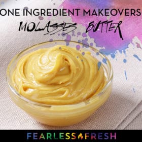 One Ingredient Makeovers: Molasses Butter