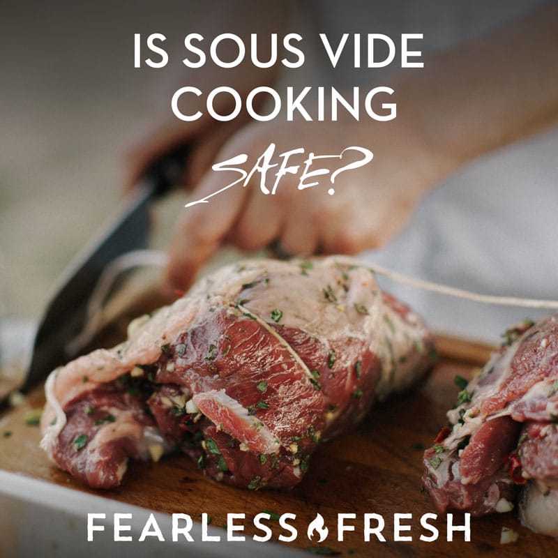 Sous Vide Safety - Cooking Meat At Low Temps Safe? - Fearless Fresh