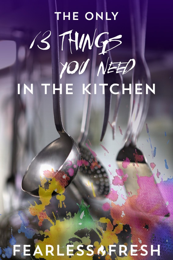 The Only 13 Kitchen Items You Need to Cook Like A Boss on https://fearlessfresh.com