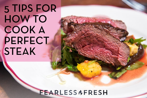 How to Cook Steak Perfectly Every Single Time