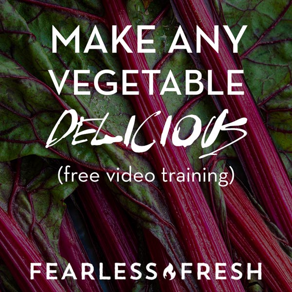 How to Make Vegetables Taste Good » Fearless Fresh